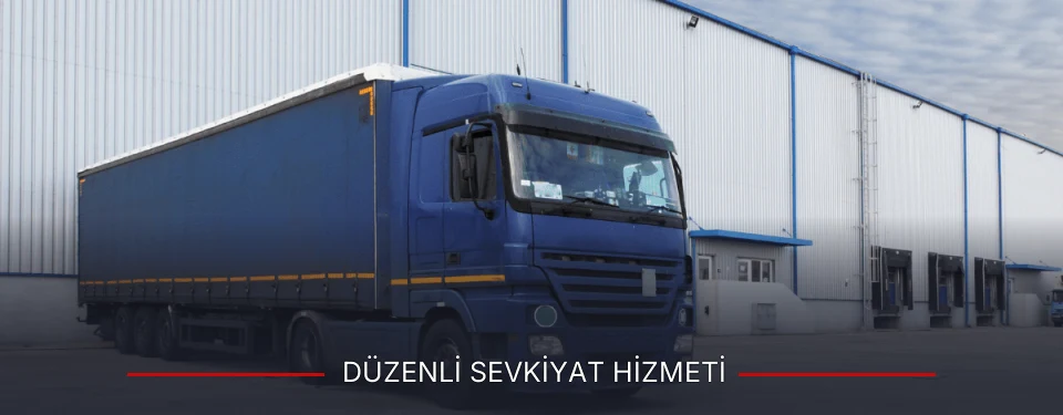 Düzenli Sevkiyat Hizmeti