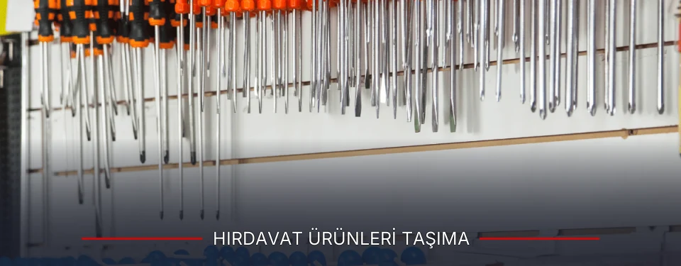 Hırdavat Ürünleri Taşıma